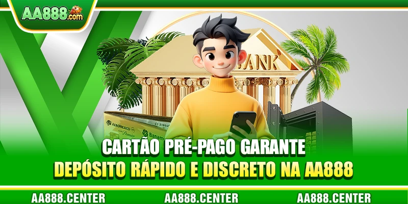 Cartão pré-pago garante depósito rápido e discreto na AA888
