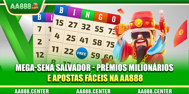 Mega-Sena Salvador - prêmios milionários e apostas fáceis na AA888