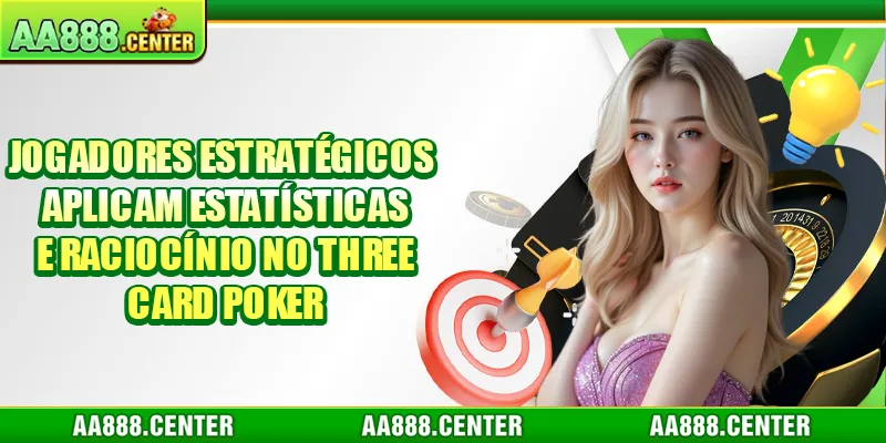 Jogadores estratégicos aplicam estatísticas e raciocínio no three card poker