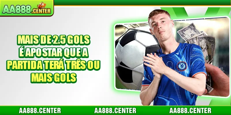 Mais de 2.5 gols é apostar que a partida terá três ou mais gols