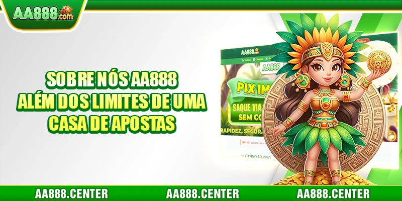 Sobre Nós AA888 Além dos Limites de uma Casa de Apostas