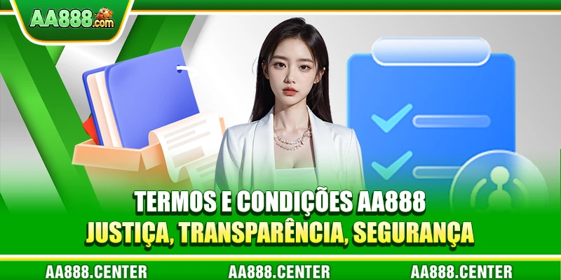 Termos e Condições AA888 - Justiça, Transparência, Segurança