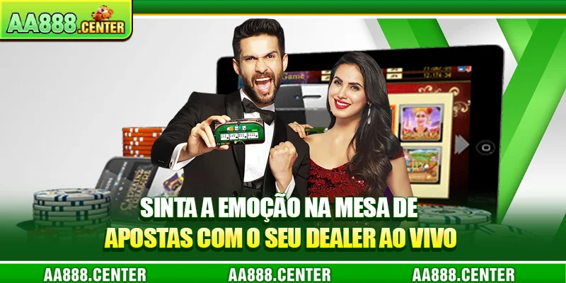 Sinta a emoção na mesa de apostas com o seu dealer ao vivo